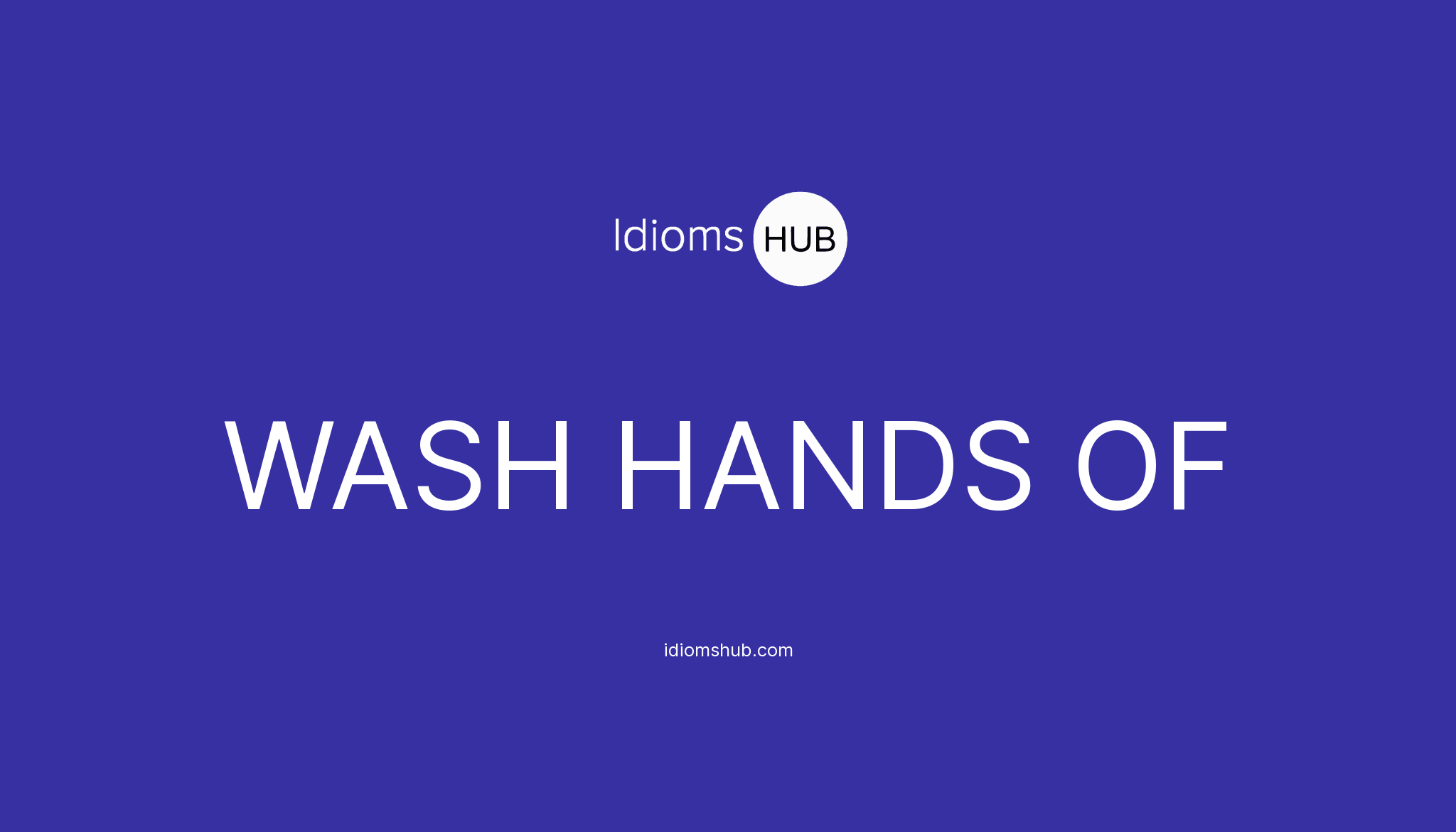 wash-hands-of-idiom-meaning-examples